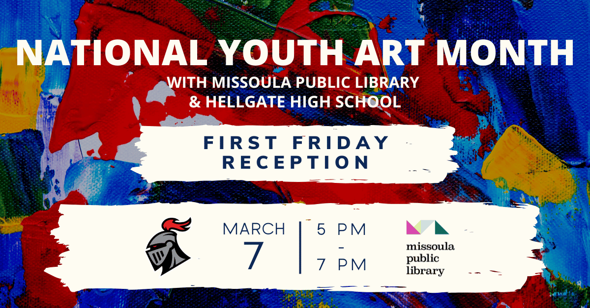 National Youth Art Month: First Friday Reception with Hellgate High School